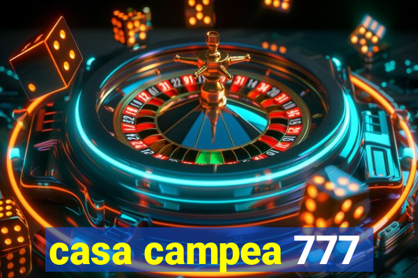 casa campea 777